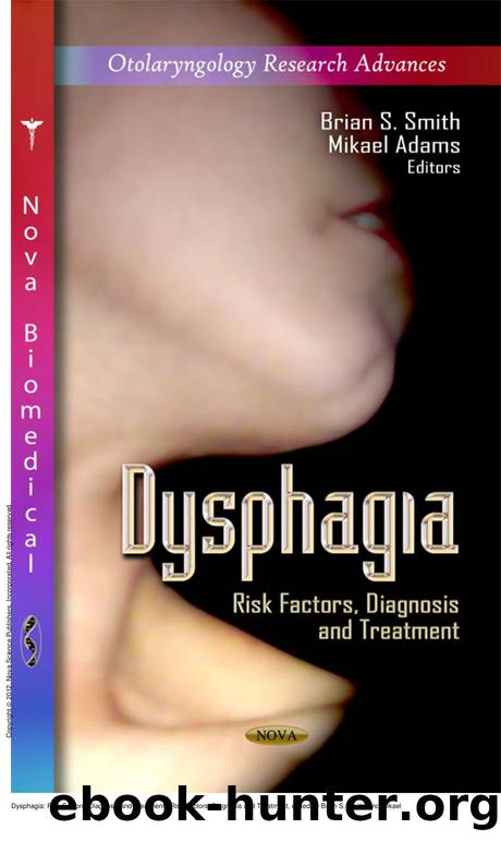 Dysphagia: Risk Factors, Diagnosis and Treatment : Risk Factors, Diagnosis and Treatment by Brian S. Smith; Mikael Adams