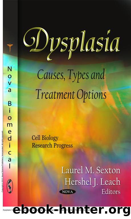 Dysplasia: Causes, Types and Treatment Options : Causes, Types and Treatment Options by Laurel M. Sexton; Hershel J. Leach