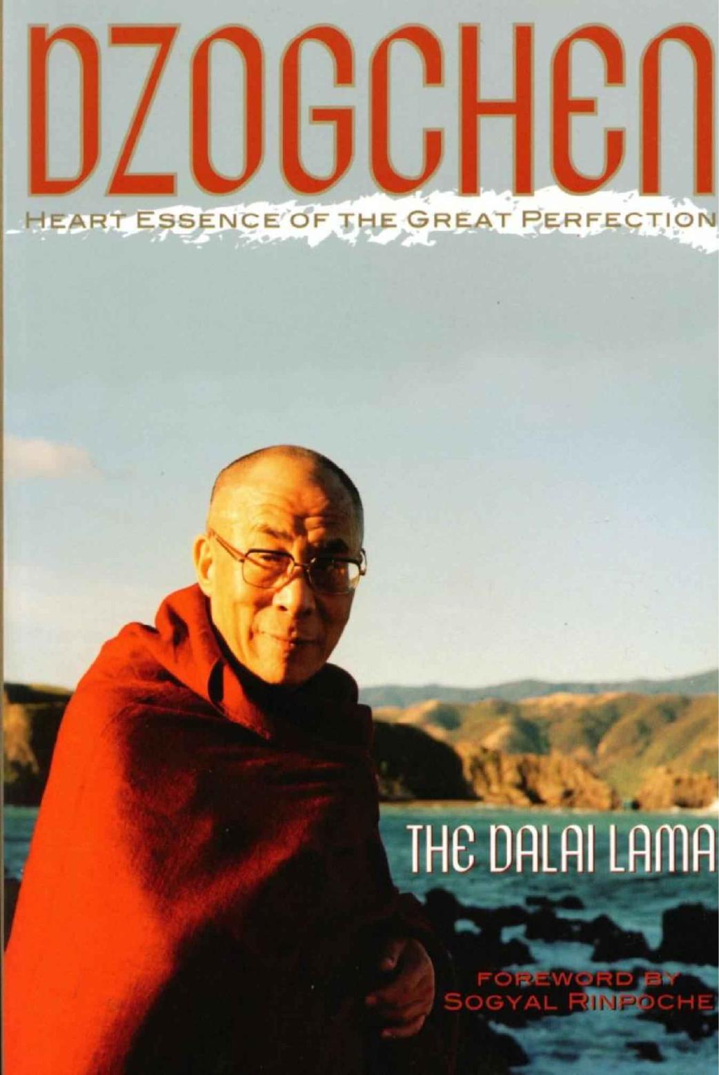 Dzogchen: The Heart Essence of the Great Perfection by His Holiness the Dalai Lama Geshe Thupten Jinpa Richard Barton (Chokyi Nyima) Patrick Gaffney