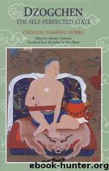 Dzogchen: The Self-Perfected State by Chogyal Namkhai Norbu & Adriano Clemente & John Shane