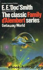 E E 'Doc' Smith & Stephen Goldin - [Family d'Alembert 04] - Getaway World by Getaway World