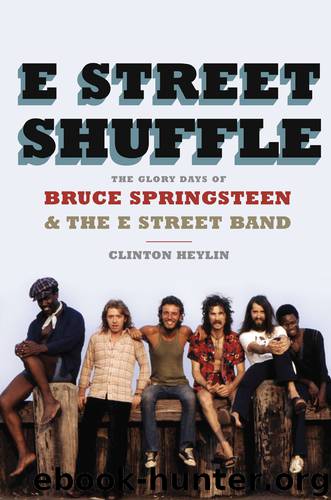 E Street Shuffle: The Glory Days of Bruce Springsteen & the E Street Band by Clinton Heylin