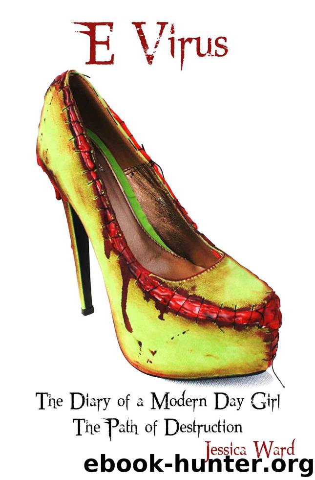 E Virus: The Diary of a Modern Day Girl by Ward Jessica
