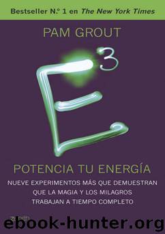 E al cubo: Nueve experimentos más que demuestran que la magia y los milagros trabajan a tiempo completo (Spanish Edition) by Pam Grout