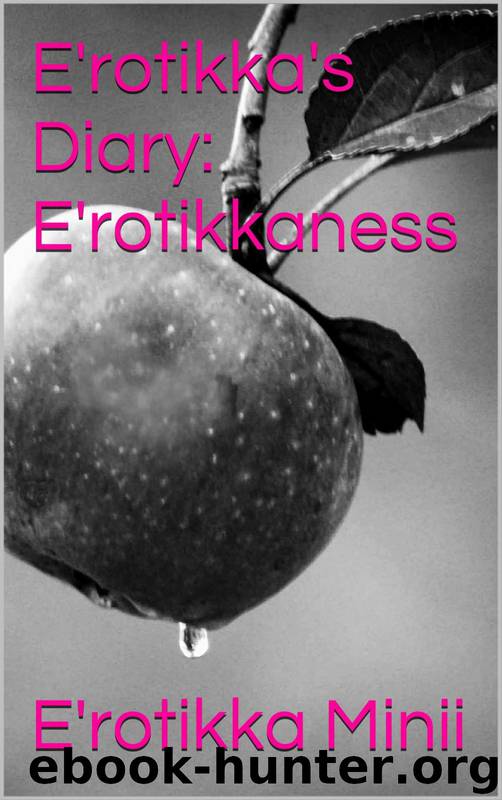 E'rotikka's Diary: E'rotikkaness by E'Rotikka Minii