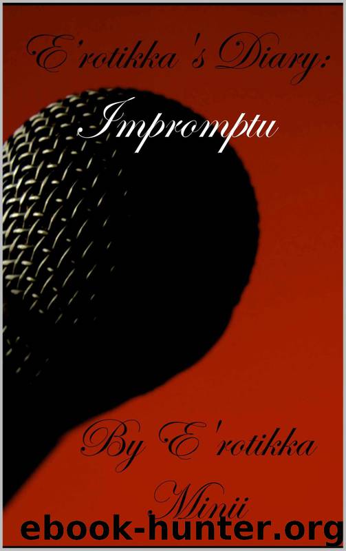 E'rotikka's Diary: Impromptu by E'Rotikka Minii