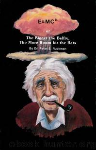 E=MC2 or: The Bigger the Belfry, the More Room for the Bats by Dr. Peter S. Ruckman