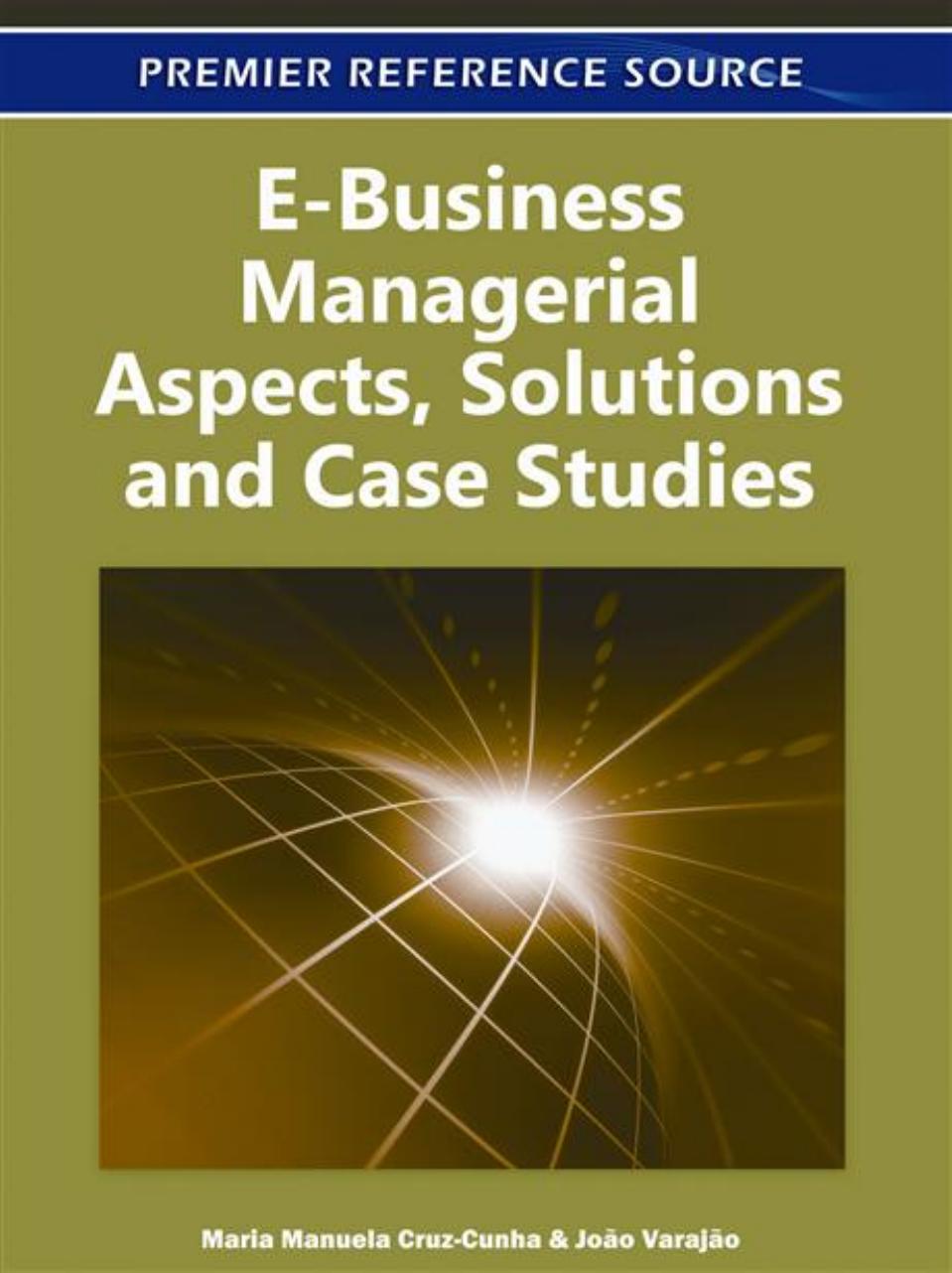 E-Business Managerial Aspects, Solutions and Case Studies by Maria Manuela Cruz-Cunha