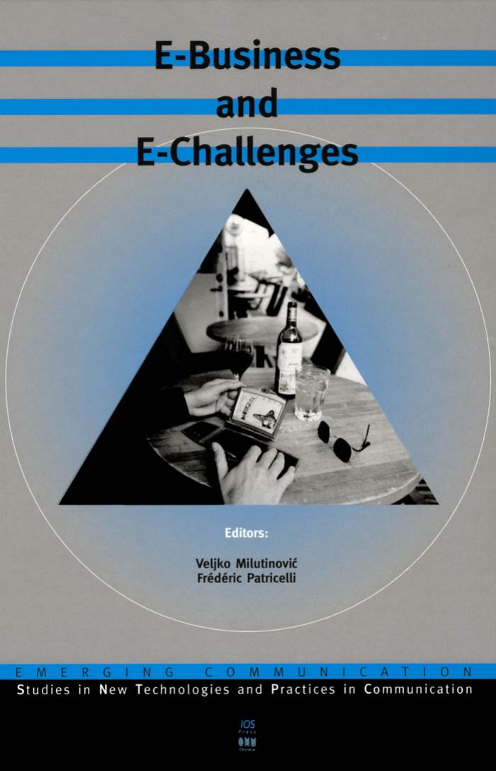 E-Business and E-Challenges (Emerging Communication:Studies in New Technologies and Practices in Communication, 4) by Veljko Milutinovic