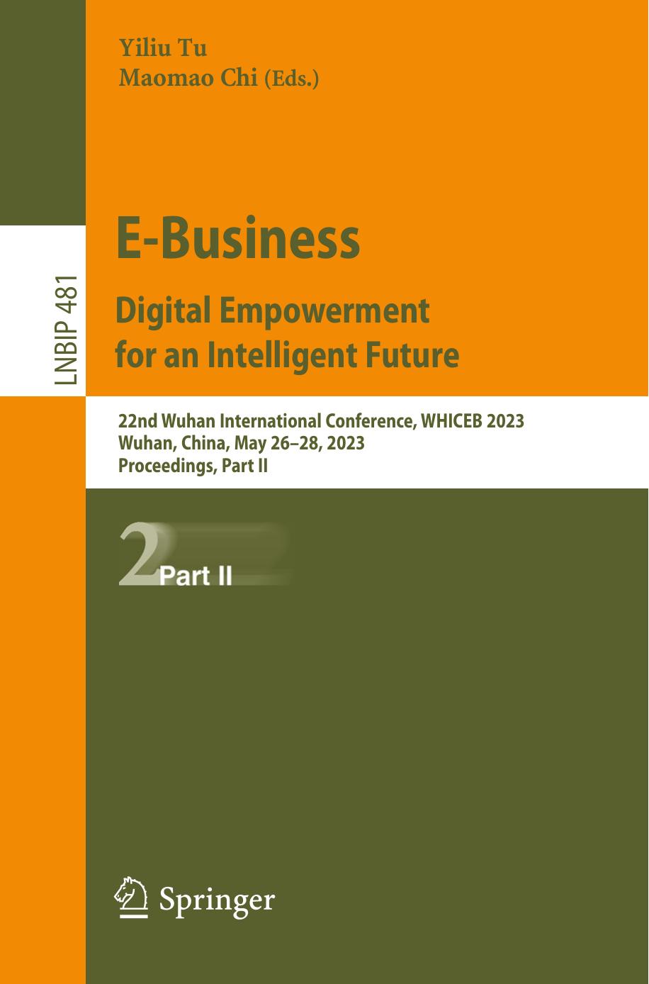 E-Business. Digital Empowerment for an Intelligent Future: 22nd Wuhan International Conference, WHICEB 2023 Wuhan, China, May 26â28, 2023 Proceedings, Part II by Yiliu Tu Maomao Chi