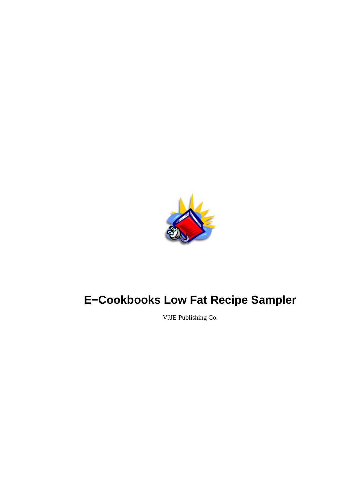 E-Cookbooks Low Fat Recipe Sampler by VJJE Publishing Co