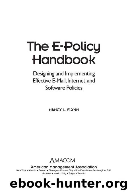 E-Policy Handbook : Designing and Implementing Effective E-Mail, Internet and Software Policies by Nancy Flynn