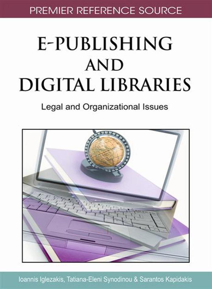 E-Publishing and Digital Libraries: Legal and Organizational Issues by Ioannis Iglezakis Tatiana-eleni Synodinou Sarantos Kapidakis