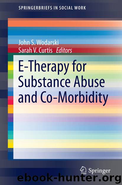 E-Therapy for Substance Abuse and Co-Morbidity by John S. Wodarski & Sarah V. Curtis