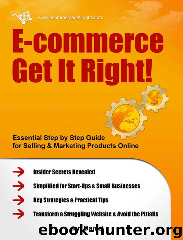E-commerce Get It Right! - Essential Step by Step Guide for Selling & Marketing Products Online. Insider Secrets, Key Strategies & Practical Tips - Simplified for Start-Ups & Small Businesses by Ian Daniel