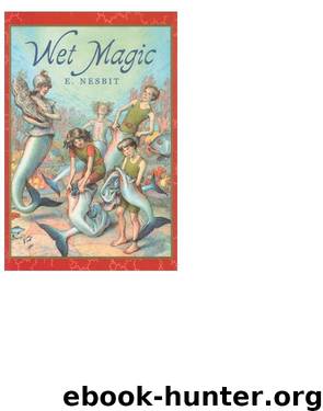 E. Nesbit by Wet Magic