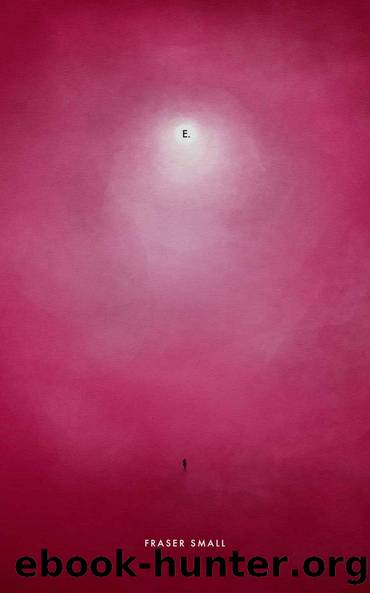 E. by Fraser Small