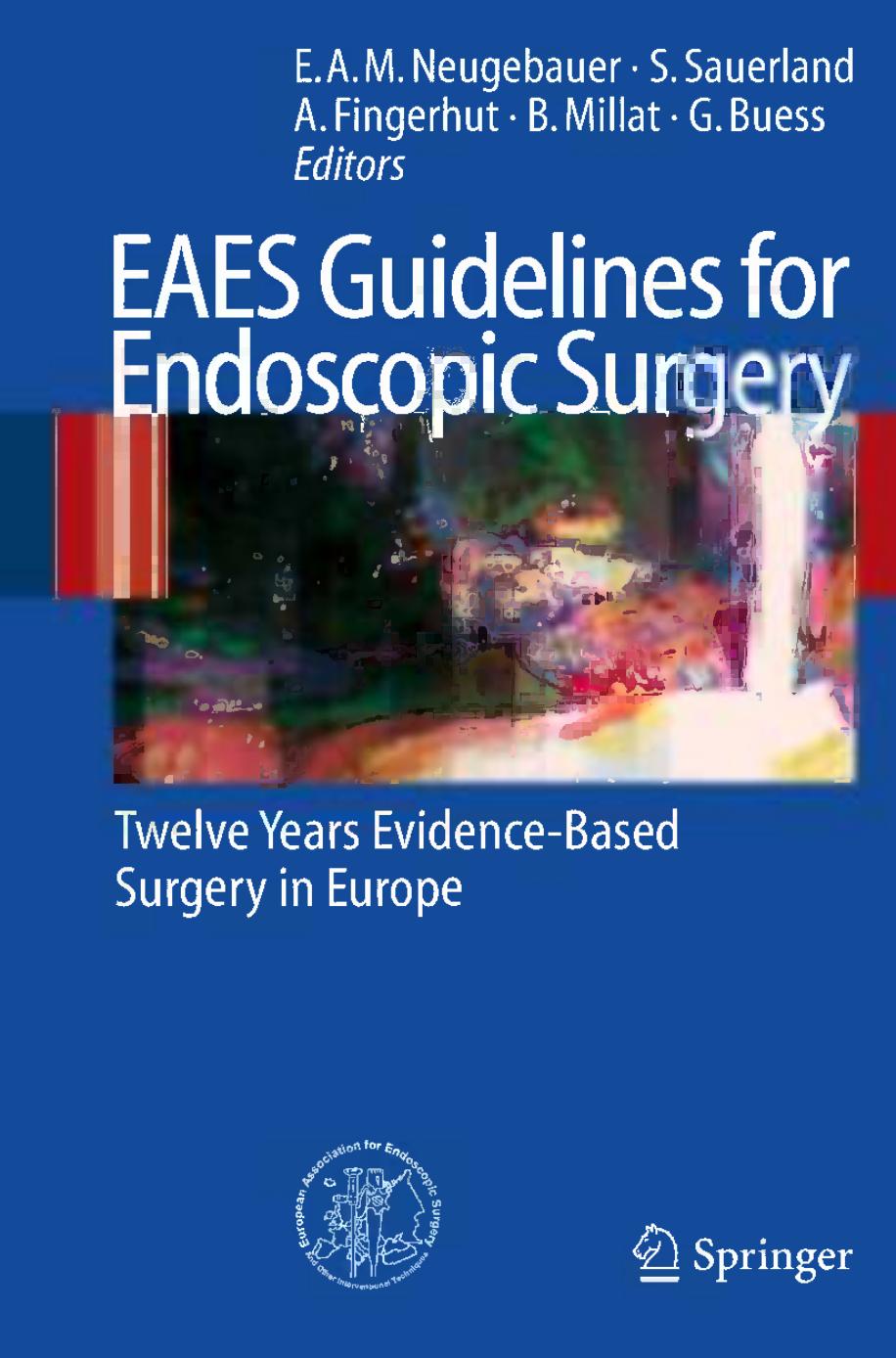 EAES Guidelines for Endoscopic Surgery: Twelve Years Evidence-Based Surgery in Europe by unknow