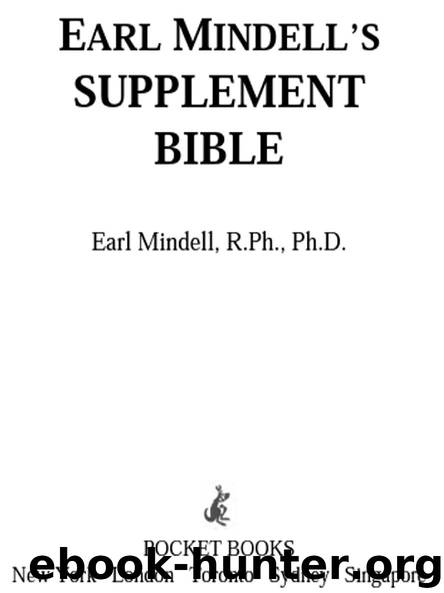 EARL MINDELL’S SUPPLEMENT BIBLE by Earl Mindell R.Ph. Ph.D