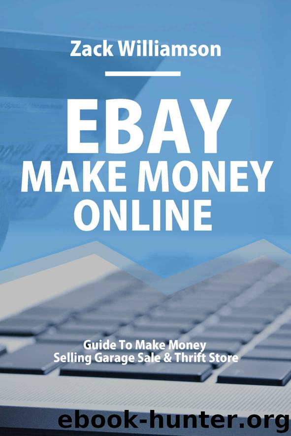 EBay - Make Money Online: Guide To Make Money Selling Garage Sale & Thrift Store by Zack Williamson
