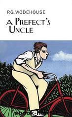 EBook of A Prefect's Uncle, by P. G. Wodehouse by Wodehouse P.G