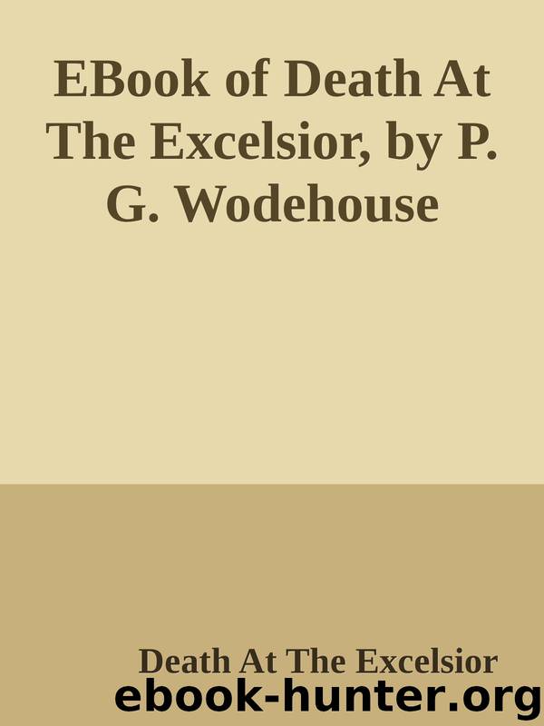 EBook of Death At The Excelsior, by P. G. Wodehouse