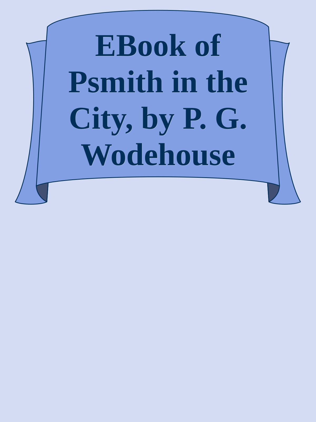 EBook of Psmith in the City, by P. G. Wodehouse