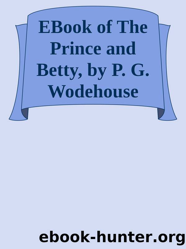EBook of The Prince and Betty, by P. G. Wodehouse by Unknown