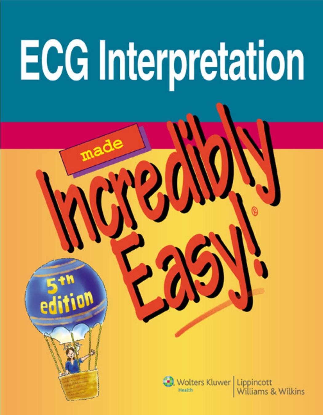ECG Interpretation Made Incredibly Easy! (Incredibly Easy! Series), 5th Edition by Lippincott