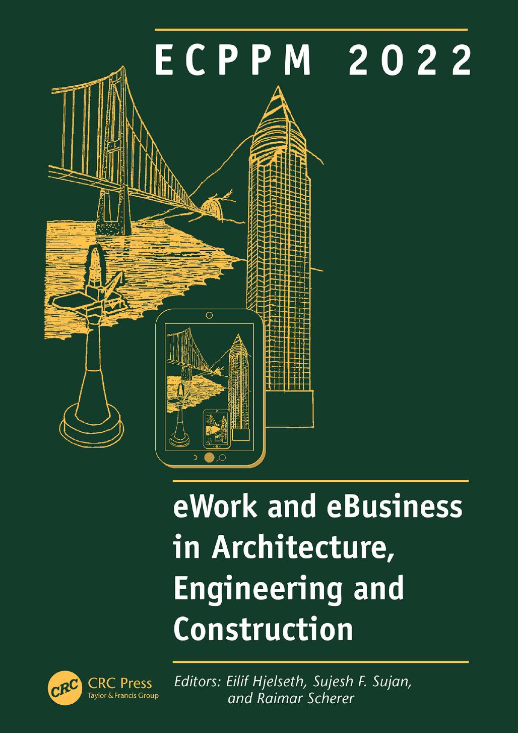 ECPPM 2022 - eWork and eBusiness in Architecture, Engineering and Construction 2022 by Eilif Hjelseth Sujesh F. Sujan Raimar J. Scherer