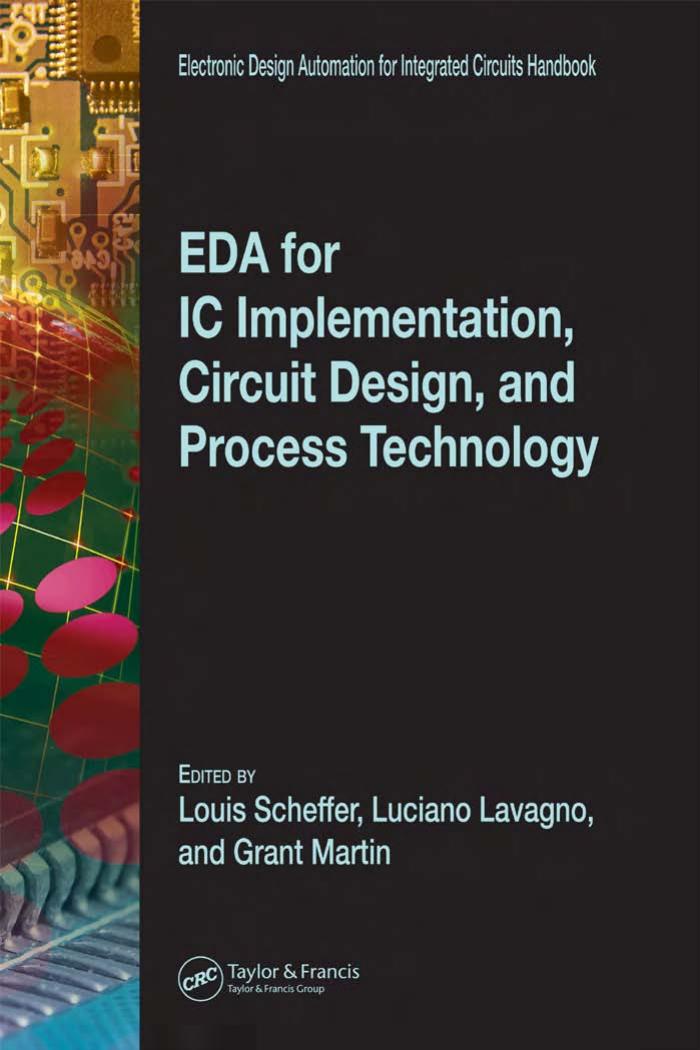 EDA for IC Implementation, Circuit Design, and Process Technology by Luciano Lavagno Louis Scheffer Grant Martin