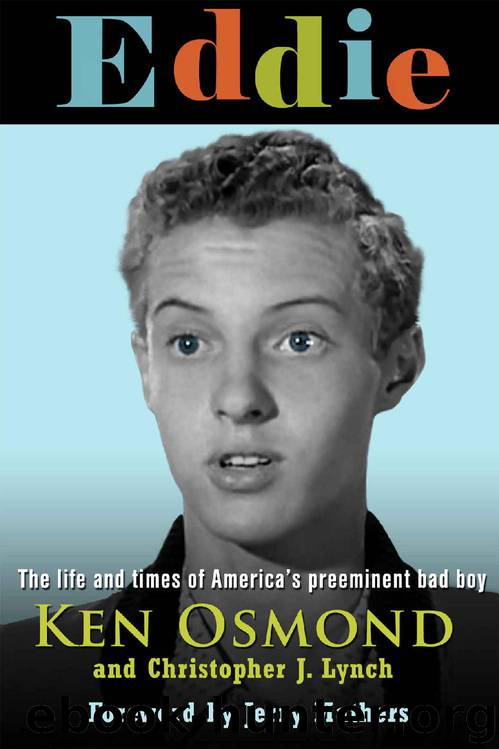 EDDIE: The Life and Times of America's Preeminent Bad Boy by Ken Osmond & Christopher J. Lynch