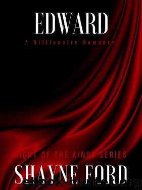 EDWARD: A Billionaire Romance (NIGHT OF THE KINGS SERIES Book 7) by Shayne Ford
