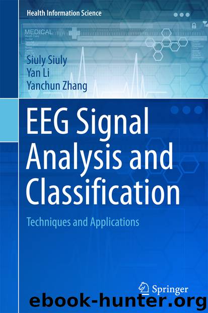 EEG Signal Analysis and Classification by Siuly Siuly Yan Li & Yanchun Zhang
