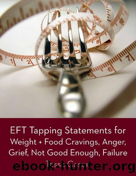 EFT Tapping Statements for Weight + Food Cravings, Anger, Grief, Not Good Enough by Tessa Cason