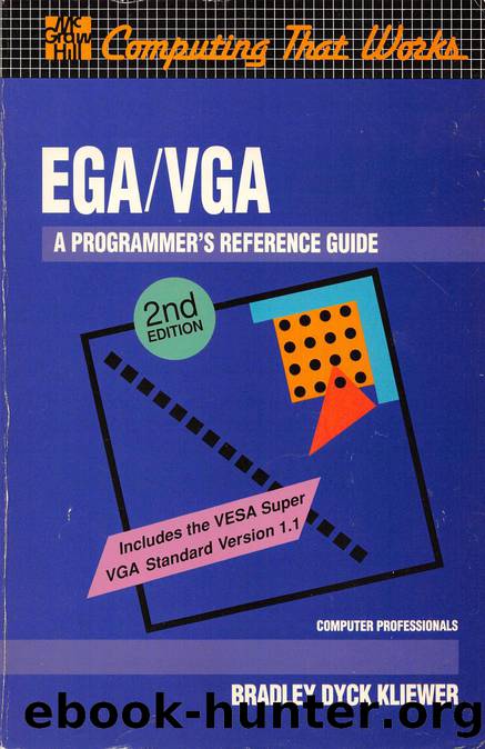 EGA-VGA A Programmer's Reference Guide 2nd Edition ISBN 0-07-035099-X by Bradley Dyck Kliewer