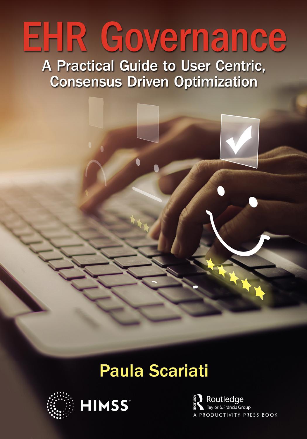 EHR Governance: A Practical Guide to User Centric, Consensus Driven Optimization by Paula Scariati