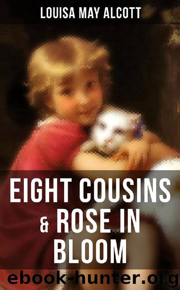 EIGHT COUSINS & ROSE IN BLOOM by Louisa May Alcott