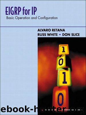 EIGRP for IP by Alvaro Retana Russ White Don Slice & Russ White & Don Slice