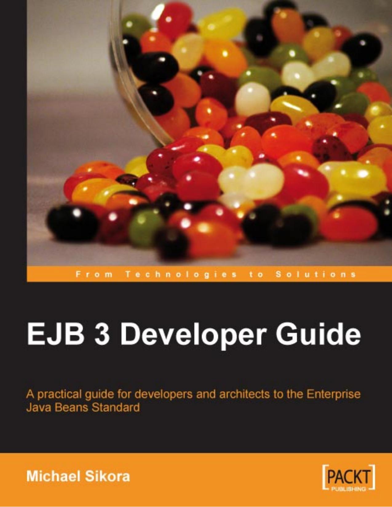 EJB 3 developer guide : a practical guide for developers and architects to the Enterprise Java Beans standard by Michael Sikora; Meenakshi Verma; Chris Mawata; Lawrence Bean