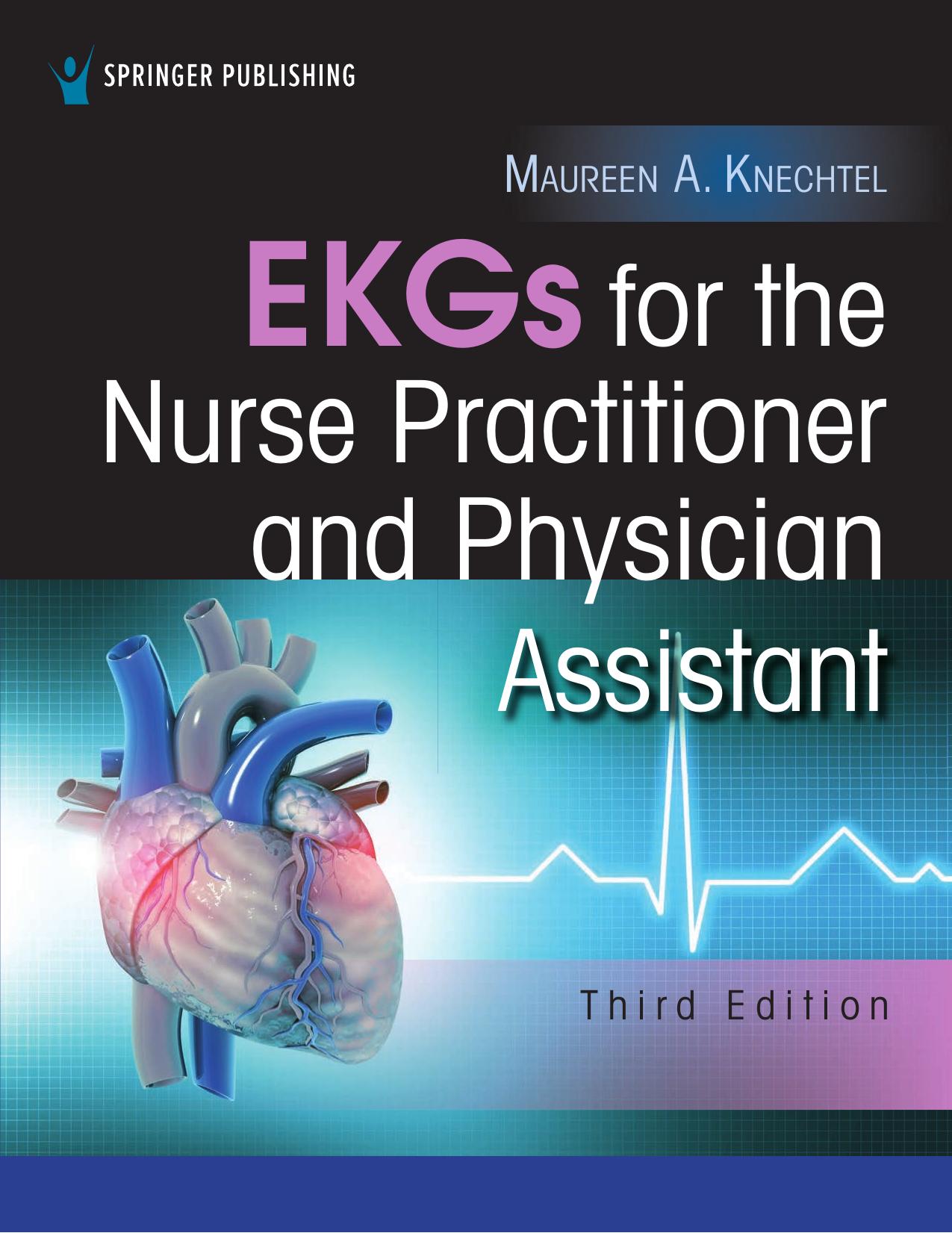 EKGS for the nurse practitioner and physician assistant by Maureen A. Knechtel