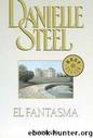 EL FANTASMA by DANIELLE STEEL