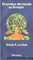 EL NOMBRE DEL MUNDO ES BOSQUE by Ursula K. Le Guin
