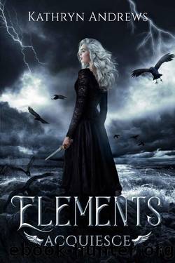 ELEMENTS: Acquiesce by Kathryn Andrews
