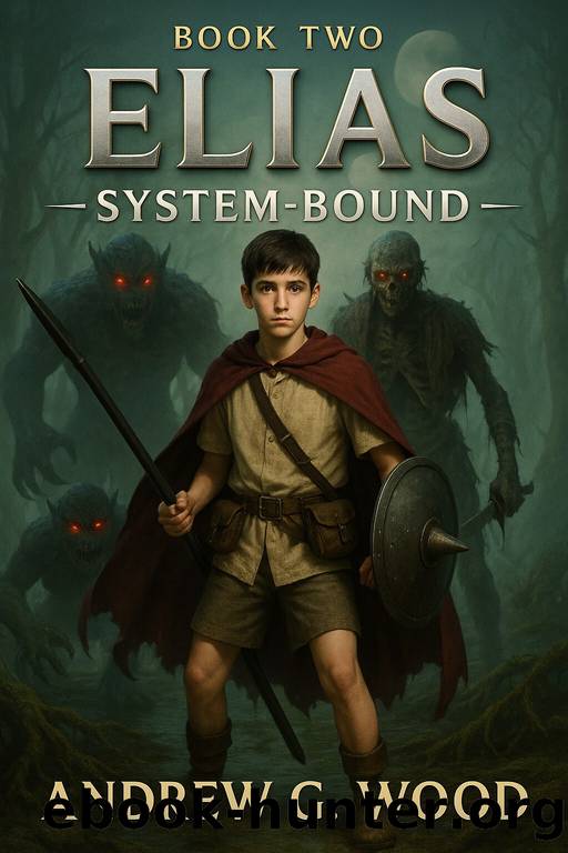 ELIAS - SYSTEM-BOUND: BOOK TWO - LitRPG Fantasy Adventure by ANDREW G. WOOD