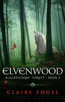 ELVENWOOD: Blackthorne Forest, Book 2 by Claire Fogel