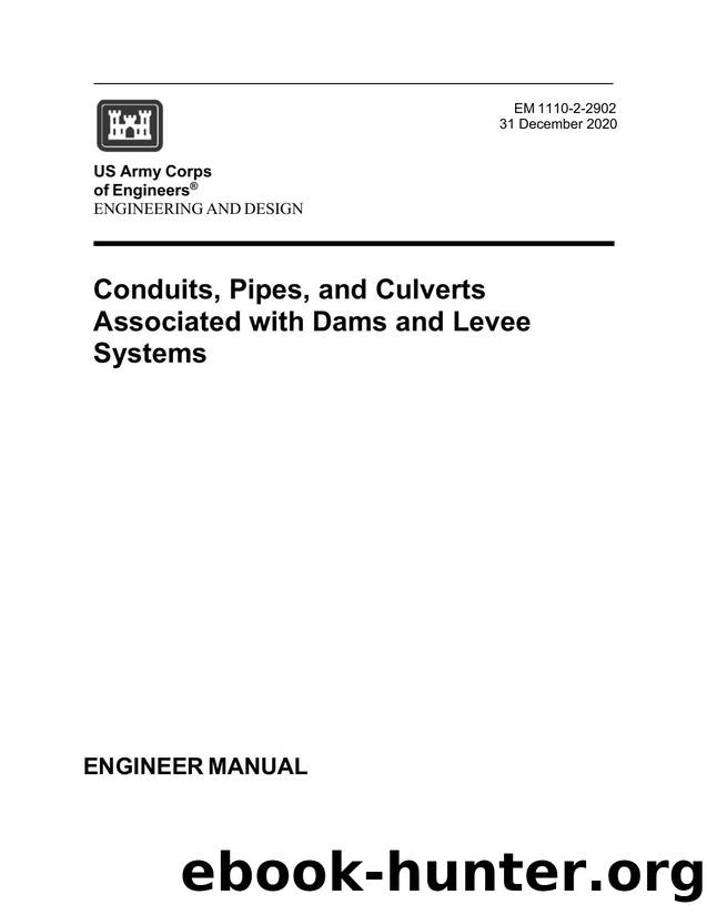 EM 1110-2-2902, Conduits, Pipes, and Culverts associated with Dams and Levee Systems. by CECW-EC