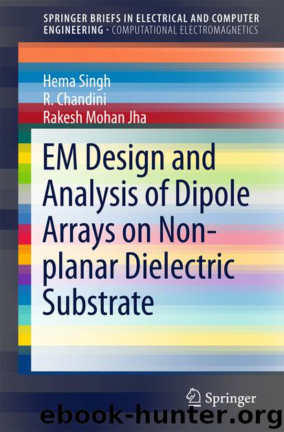 EM Design and Analysis of Dipole Arrays on Non-planar Dielectric Substrate by Hema Singh R. Chandini & Rakesh Mohan Jha