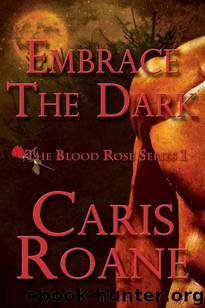 EMBRACE THE DARK (The Blood Rose Novella Series) by Roane Caris