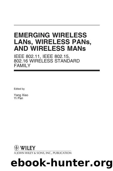 EMERGING WIRELESS LANs, WIRELESS PANs, AND WIRELESS MANs by Xiao Yang & Pan Yi